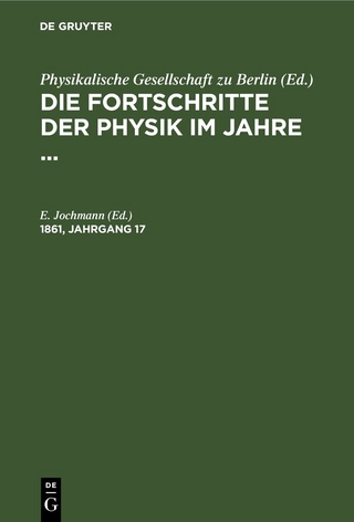 Die Fortschritte der Physik im Jahre ... / Die Fortschritte der Physik im Jahre .... 1861, Jahrgang 17