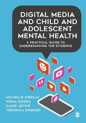 Digital Media and Child and Adolescent Mental Health - Michelle O&prime;Reilly, Nisha Dogra, Diane Levine, Ver&oacute;nica Donoso