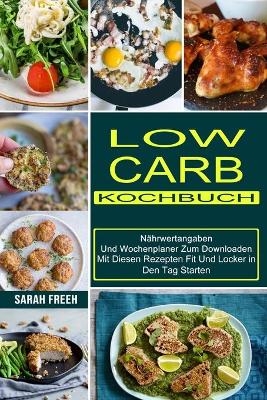 Low Carb Kochbuch - Sarah Freeh