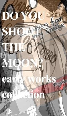 Do You Shoot the Moon?