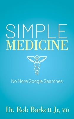 Simple Medicine - Dr. Rob Barkett