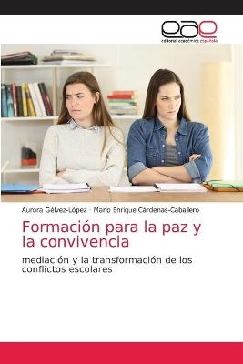 Formaci&oacute;n para la paz y la convivencia - Aurora G&eacute;lvez-L&oacute;pez, Mario Enrique C&aacute;rdenas-Caballero