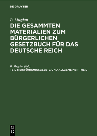 B. Mugdan: Die gesammten Materialien zum Bürgerlichen Gesetzbuch für das Deutsche Reich / Einführungsgesetz und Allgemeiner Theil