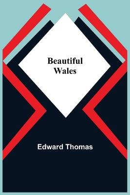 Beautiful Wales - Edward Thomas