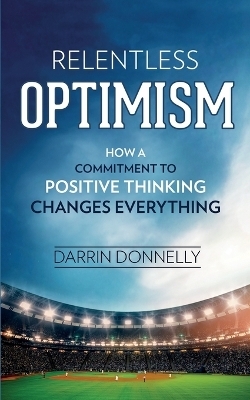 Relentless Optimism - Darrin Donnelly