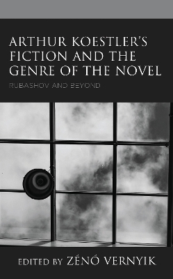 Arthur Koestler&rsquo;s Fiction and the Genre of the Novel - 