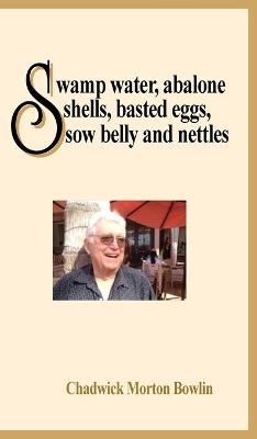 Swamp Water, Abalone Shells, Basted Eggs, Sow Belly and Nettles