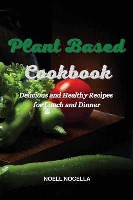 Plant Based Cookbook - Noell Nocella