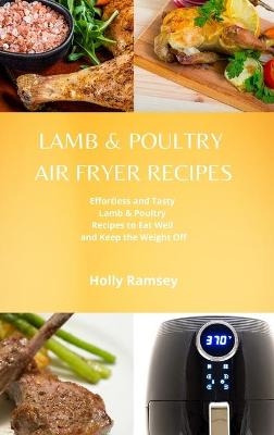 Lamb and Poultry Air Fryer Recipes - Holly Ramsey