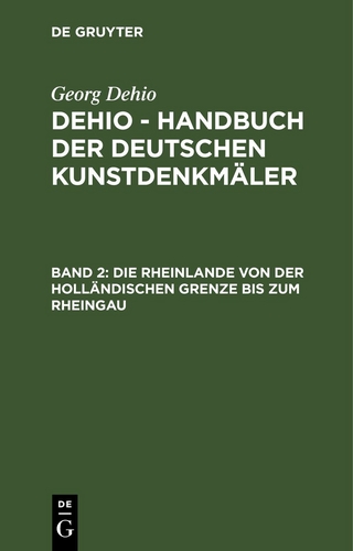 Georg Dehio: Dehio - Handbuch der deutschen Kunstdenkmäler / Die Rheinlande von der holländischen Grenze bis zum Rheingau