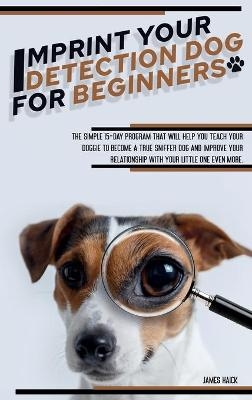 Imprint Your Detection Dog for Beginners