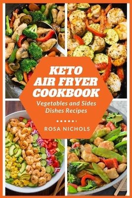 Keto air fryer cookbook - Rosa Nichols