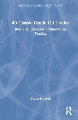 40 Classic Crude Oil Trades - Owain Johnson