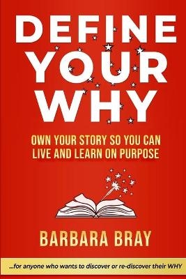 Define Your Why - Barbara A Bray