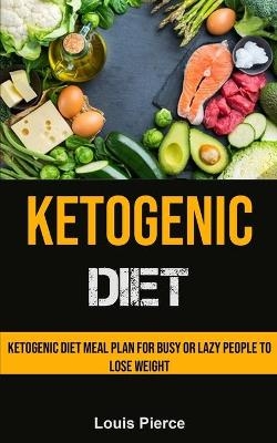 Ketogenic Diet - Louis Pierce
