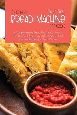 The Complete Bread Machine Cookbook