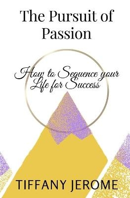 The Pursuit of Passion - Tiffany Jerome