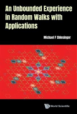 Unbounded Experience In Random Walks With Applications, An - Michael F Shlesinger
