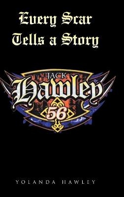 Every Scar Tells a Story - Yolanda Hawley