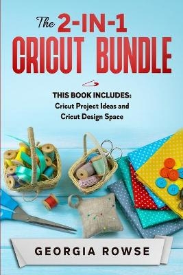 The 2-in-1 Cricut Bundle - Georgia Rowse