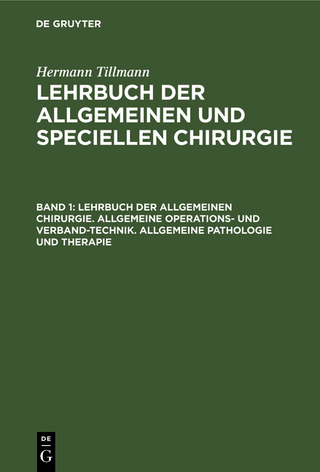 Hermann Tillmann: Lehrbuch der allgemeinen und speciellen Chirurgie / Lehrbuch der allgemeinen Chirurgie. Allgemeine Operations- und Verband-Technik. Allgemeine Pathologie und Therapie