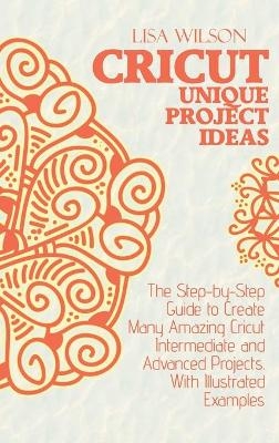 Crucut Unique Projecs Ideas - Lisa Wilson