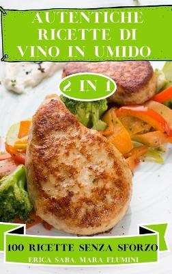 Authentische Rezepte in Wein Eingelegt 2 in 1 100 Mühelose Rezepte