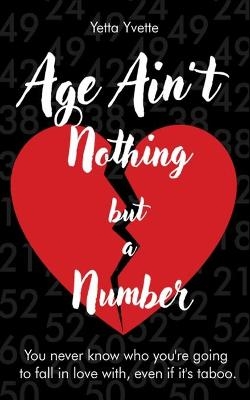 Age Ain't Nothing but a Number - Yetta Yvette
