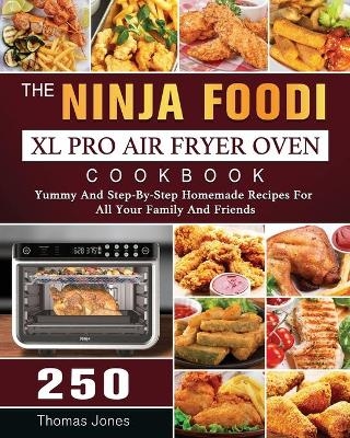 The Ninja Foodi XL Pro Air Fryer Oven Cookbook - Thomas Jones