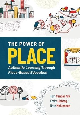 The Power of Place - Tom Vander Ark, Emily Liebtag, Nate McClennen
