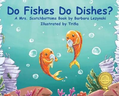 Do FIshes Do Dishes? - Barbara Lezynski