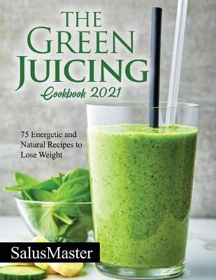 The Green Juicing Cookbook 2021 -  SalusMaster