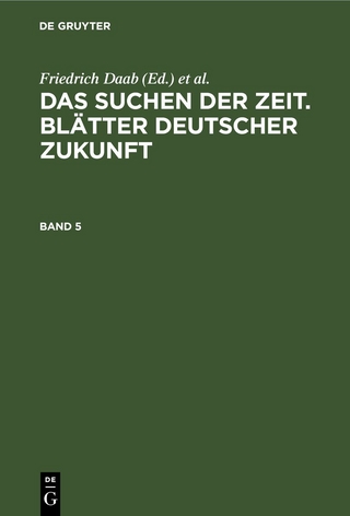 Das Suchen der Zeit. Blätter deutscher Zukunft / Das Suchen der Zeit. Blätter deutscher Zukunft. Band 5