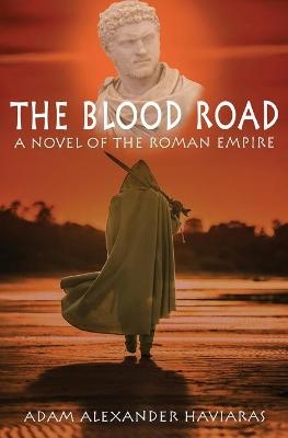 The Blood Road - Adam Alexander Haviaras