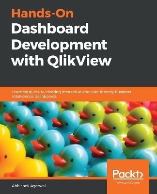 Hands-On Dashboard Development with QlikView - Abhishek Agarwal