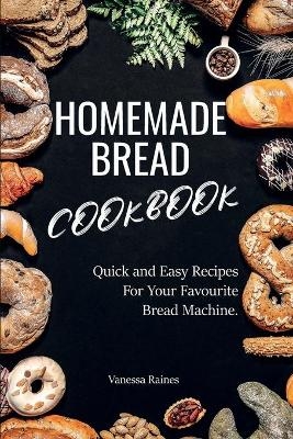 Homemade Bread Cookbook - Vanessa Raines