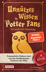 Unn&uuml;tzes Wissen f&uuml;r Potter-Fans &ndash; Die inoffizielle Sammlung - Lisa Marie Bopp