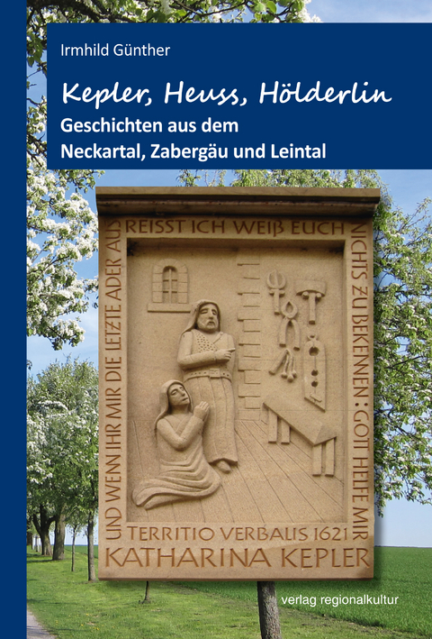 Kepler, Heuss, H&ouml;lderlin - Irmhild G&uuml;nther