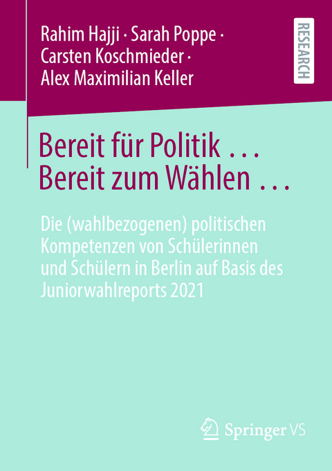Bereit f&uuml;r Politik ... Bereit zum W&auml;hlen &hellip; - Rahim Hajji, Sarah Poppe, Carsten Koschmieder, Alex Maximilian Keller