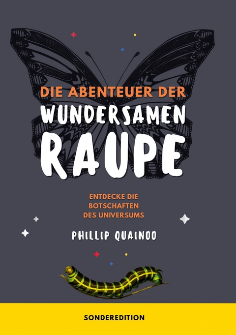 Die Abenteuer der wundersamen Raupe - Phillip Quainoo