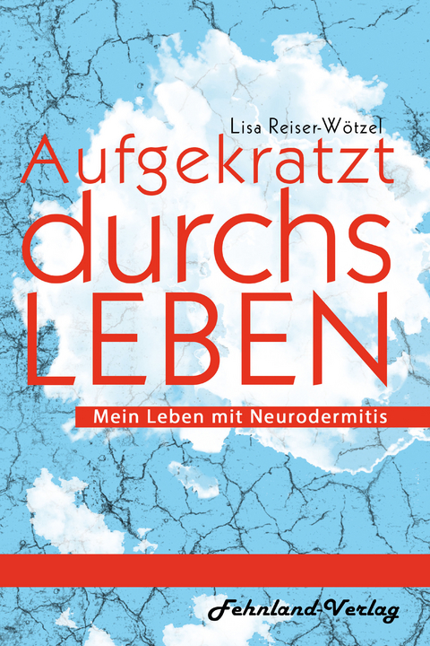 Aufgekratzt durchs Leben. Mein Leben mit Neurodermitis - Lisa Reiser-W&ouml;tzel