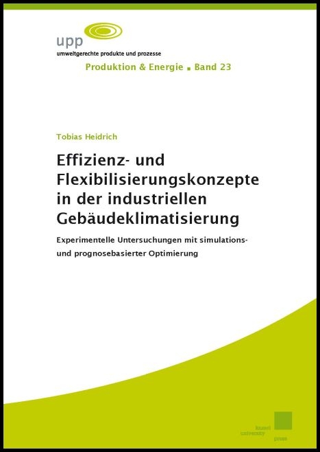 Effizienz- und Flexibilisierungskonzepte in der industriellen Geb&auml;udeklimatisierung - Tobias Heidrich