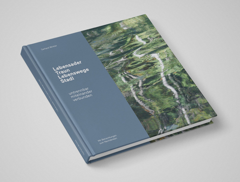 Lebensader Traun – Lebenswege Stadl - Gerhard Winkler