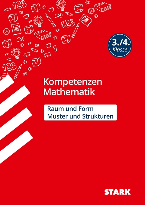 STARK Mathematik 3./4. Klasse - Kompetenzen - Muster und Strukturen, Raum und Form - Christine Brüning