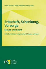 Erbschaft, Schenkung, Vorsorge - Steuer und Recht - Arvid Siebert, Josef Sommer, Karin Gr&uuml;n