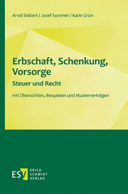 Erbschaft, Schenkung, Vorsorge - Steuer und Recht - Arvid Siebert, Josef Sommer, Karin Gr&uuml;n