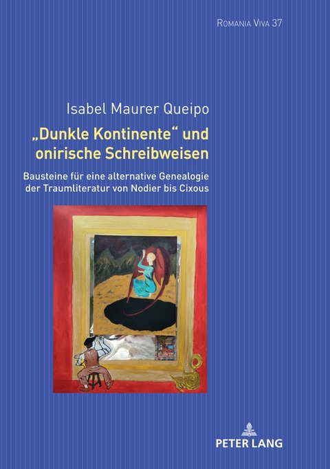 &laquo;Dunkle Kontinente&raquo; und onirische Schreibweisen - Isabel Maurer Queipo