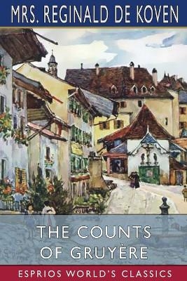 The Counts of Gruyère (Esprios Classics)