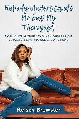 Nobody Understands Me But My Therapist - Kelsey Brewster