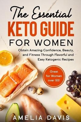 The Essential Keto Guide for Women - Amelia Davis